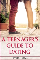 A Teenager's Guide To Dating 1801329516 Book Cover