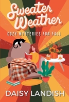 Sweater Weather: Cozy Mysteries for Fall 1998178161 Book Cover