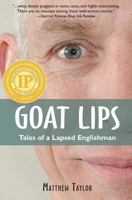 Goat Lips: Tales of A Lapsed Englishman 1939919029 Book Cover