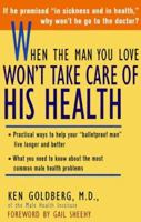 When the Man You Love Won't Take Care of His Health 1582380023 Book Cover