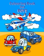 Colouring Book For Boys: Trains, Cars, Boats and Planes. Suitable for boys aged 4 - 8 B08WTHKSSH Book Cover