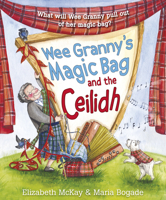 Wee Granny's Magic Bag and the Ceilidh 1782508783 Book Cover