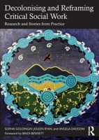 Decolonising and Reframing Critical Social Work: Research and Stories from Practice 1032470615 Book Cover