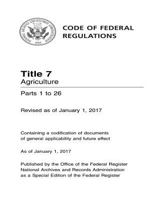 Code of Federal Regulations, Title 07 Agriculture 1-26, Revised as of January 1, 2017 1546901140 Book Cover