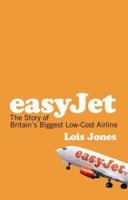EasyJet: The Story of England's Biggest Low-Cost Airline 1845130936 Book Cover