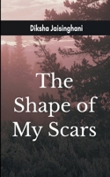The shape of my Scar beneath the surface of survival 1807155668 Book Cover
