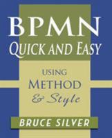 BPMN Quick and Easy Using Method and Style: Process Mapping Guidelines and Examples Using the Business Process Modeling Standard 098236816X Book Cover