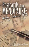 Postcards from Menopause: Wishing I Weren't Here 1572295015 Book Cover