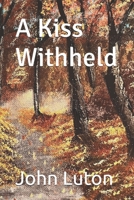 A Kiss Withheld B0DTG8HPB8 Book Cover