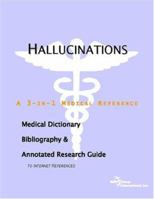 Hallucinations: A Medical Dictionary, Bibliography, And Annotated Research Guide To Internet References 0497005069 Book Cover
