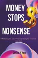 Money Stops Nonsense: Mastering the art of Financial Clarity for Financial Freedom B0CLG1BYHT Book Cover