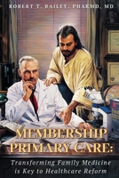 Membership Primary Care: Transforming Family Medicine is Key to Healthcare Reform 1662818432 Book Cover