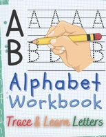 Learn the Alphabet and Letter Tracing Workbook: Preschool Practice Handwriting, Kids Ages 3+, Improve Pen Control B08BRGVP87 Book Cover