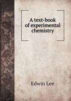 A Text-book of Experimental Chemistry (with Descriptive Notes for Students of General Inorganic Chemistry B0BPNBMM3H Book Cover