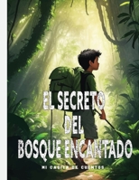 El Secreto del Bosque Encantado: un emocionante libro infantil de aventuras y misterio para niños y niñas de 4, 5, 6, 6, 7, 8, 9 y 10 años. B0C7T7RF5K Book Cover