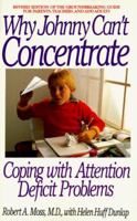 Why Johnny Can't Concentrate: Coping With Attention Deficit Problems 0553349686 Book Cover