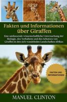 Fakten und Informationen über Giraffen: Eine umfassende wissenschaftliche Untersuchung der Biologie, des Verhaltens und des Schutzes von Giraffen in den sich wandelnden Landschaften Afrikas B0G4DYJMSW Book Cover