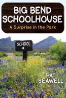 Big Bend Schoolhouse: A Surprise in the Park 1457519267 Book Cover