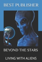 BEYOND THE STARS: LIVING WITH ALIENS B0DX783267 Book Cover