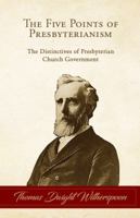 The Five Points of Presbyterianism: The Distinctives of Presbyterian Church Government 1948102005 Book Cover