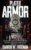Plated Armor : Sometimes There Is a Thin Line Between Duty and Corruption 1734391170 Book Cover
