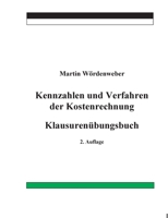 Kennzahlen und Verfahren der Kostenrechnung: Klausurenübungsbuch 3753438626 Book Cover