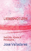 Liebesnotizen: Gedichte, K�nste & Philosophie B085RSFFQ6 Book Cover