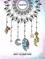 Dream Catcher Mandala Coloring Book - Manifest - Meditate - Relieve Stress Adult Coloring Book Volume 1: Combines zendoodles, tribal patterns and mandalas in beautiful dreamcatcher coloring pages. Use 1079799508 Book Cover