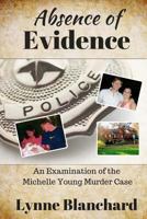 Absence of Evidence: An Examination of the Michelle Young Murder Case 1537480820 Book Cover