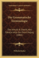 Die Grammatische Terminologie: Des Jehuda B. Dawid, Abu Zakarja Jahja Ibn Daud Hajjug (1882) 1161098046 Book Cover