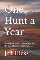 One Hunt a Year: A Story of Faith, Friendship, and the Wild Places That Shape Us B0GTB17SG9 Book Cover