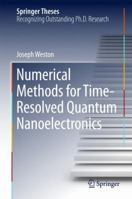 Numerical Methods for Time-Resolved Quantum Nanoelectronics 3319636901 Book Cover
