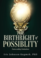The Birthright of Possiblity: Transcending Limitations B0F2R3RNNG Book Cover