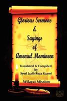 Glorious Sermons & Sayings of Ameerul Momineen 1469961571 Book Cover