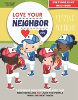 Love Your Neighbor Co.: Playing Softball B08C9CPR87 Book Cover