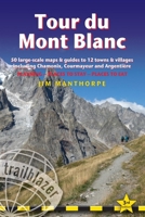 Tour Du Mont Blanc: Trail Guide with 50 Large-Scale Maps and Guides to 12 Towns and Villages Including Chamonix, Courmayeur and Argenti?re 1912716364 Book Cover