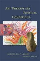 Art Therapy with Physical Conditions 1849053499 Book Cover