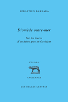 Diomede Outre-Mer: Sur Les Traces d'Un Heros Grec En Occident 2251454373 Book Cover