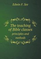 The Teaching of Bible Classes Principles and Methods 5518680333 Book Cover