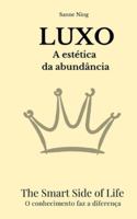 LUXO A estética da abundância: The Smart Side of Life. O conhecimento faz a diferença B0G4QQHG21 Book Cover
