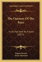 The Oneness Of The Race: In Its Fall And Its Future 1165656108 Book Cover