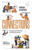 Connections : Your Professional Journey Starts with the Importance of Networking and Building Relationships 1966892012 Book Cover