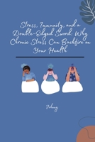 Stress, Immunity, and a Double-Edged Sword: Why Chronic Stress Can Backfire on Your Health 3384254619 Book Cover