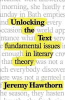 Unlocking the Text: Fundamental Issues in Literary Theory (Hodder Arnold Publication) 0713164271 Book Cover