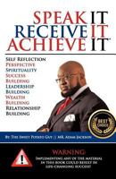 Speak It, Receive It, Achieve It 1620503824 Book Cover