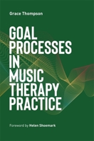 Goal Processes in Music Therapy Practice 1787756084 Book Cover