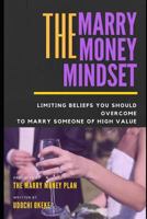 The Marry Money Mindset: Limiting Beliefs You Should Overcome To Marry Someone Of High Value 172684076X Book Cover