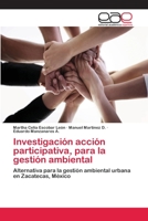 Investigación acción participativa, para la gestión ambiental: Alternativa para la gestión ambiental urbana en Zacatecas, México 3659066370 Book Cover