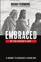 Embraced by the Father's Love 1365984877 Book Cover