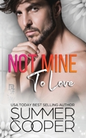 Not Mine To Love: A Second Chance Contemporary Romance 1917075472 Book Cover